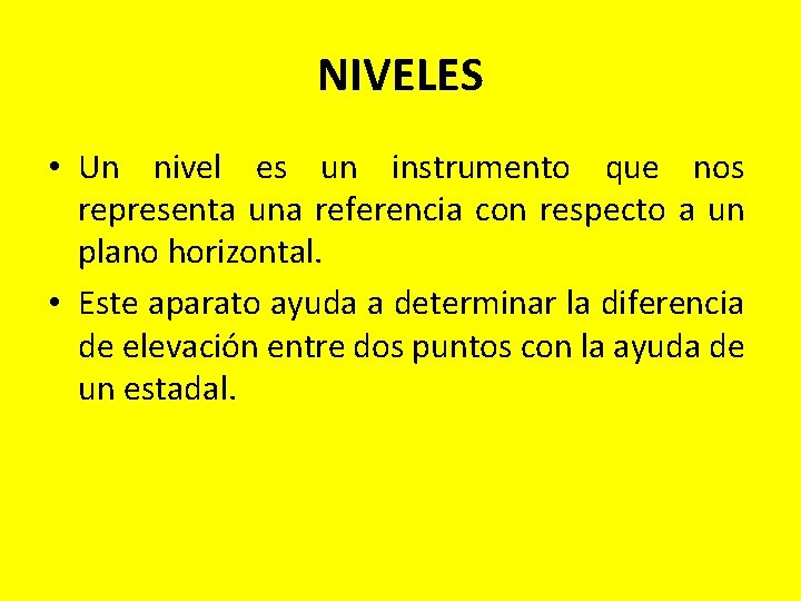 NIVELES • Un nivel es un instrumento que nos representa una referencia con respecto NIVELES • Un nivel es un instrumento que nos representa una referencia con respecto