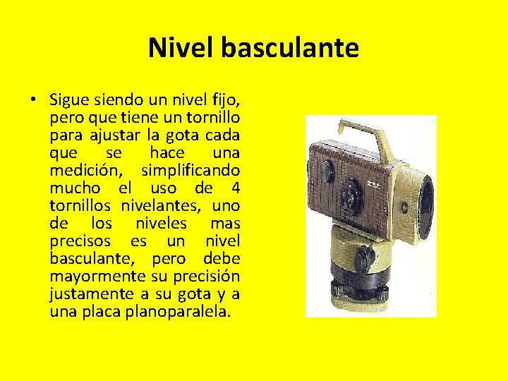 Nivel basculante • Sigue siendo un nivel fijo, pero que tiene un tornillo para Nivel basculante • Sigue siendo un nivel fijo, pero que tiene un tornillo para