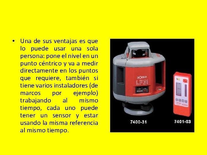 • Una de sus ventajas es que lo puede usar una sola persona: • Una de sus ventajas es que lo puede usar una sola persona: