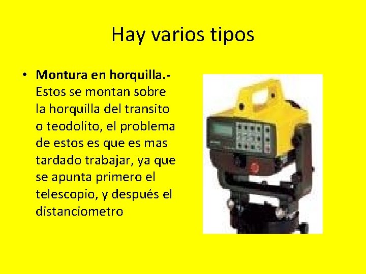 Hay varios tipos • Montura en horquilla. Estos se montan sobre la horquilla del Hay varios tipos • Montura en horquilla. Estos se montan sobre la horquilla del