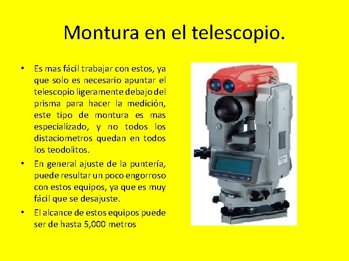 Montura en el telescopio. • Es mas fácil trabajar con estos, ya que solo Montura en el telescopio. • Es mas fácil trabajar con estos, ya que solo