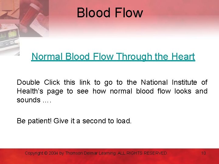 Blood Flow Normal Blood Flow Through the Heart Double Click this link to go