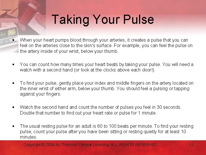 Taking Your Pulse § When your heart pumps blood through your arteries, it creates