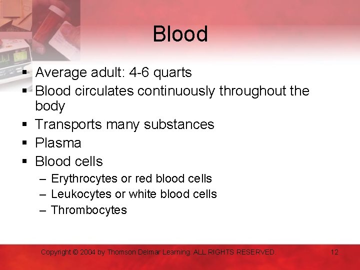 Blood § Average adult: 4 -6 quarts § Blood circulates continuously throughout the body