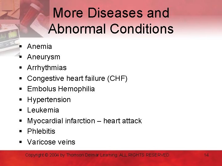 More Diseases and Abnormal Conditions § § § § § Anemia Aneurysm Arrhythmias Congestive