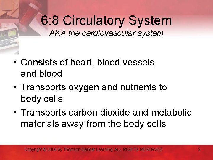 6: 8 Circulatory System AKA the cardiovascular system § Consists of heart, blood vessels,