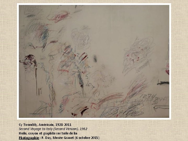 Cy Twombly, Américain, 1928 -2011 Second Voyage to Italy (Second Version), 1962 Huile, crayon