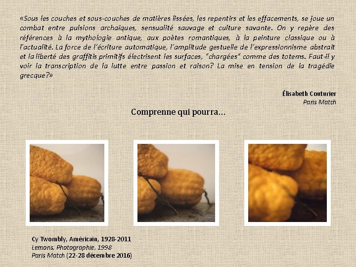  «Sous les couches et sous-couches de matières lissées, les repentirs et les effacements,