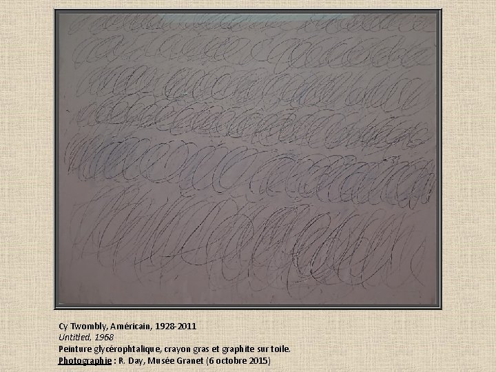 Cy Twombly, Américain, 1928 -2011 Untitled, 1968 Peinture glycérophtalique, crayon gras et graphite sur