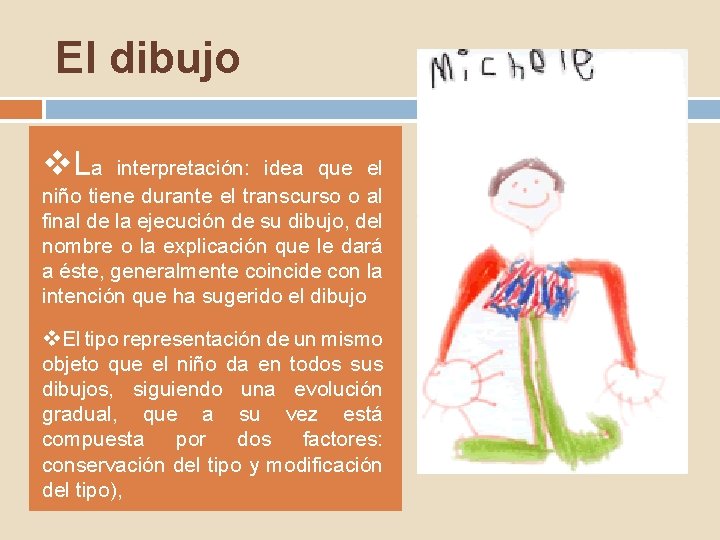 El dibujo v. La interpretación: idea que el niño tiene durante el transcurso o El dibujo v. La interpretación: idea que el niño tiene durante el transcurso o