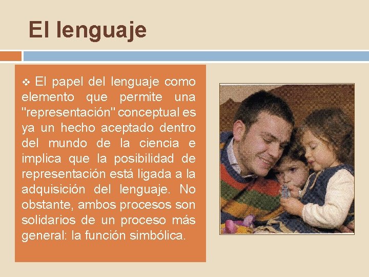 El lenguaje v El papel del lenguaje como elemento que permite una "representación" conceptual El lenguaje v El papel del lenguaje como elemento que permite una "representación" conceptual