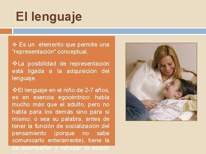 El lenguaje v Es un elemento que permite una "representación" conceptual. v. La posibilidad El lenguaje v Es un elemento que permite una "representación" conceptual. v. La posibilidad