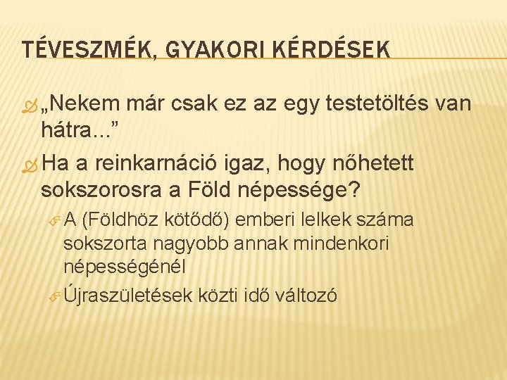 TÉVESZMÉK, GYAKORI KÉRDÉSEK „Nekem már csak ez az egy testetöltés van hátra. . .