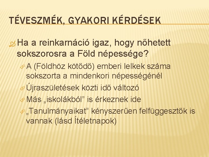 TÉVESZMÉK, GYAKORI KÉRDÉSEK Ha a reinkarnáció igaz, hogy nőhetett sokszorosra a Föld népessége? A