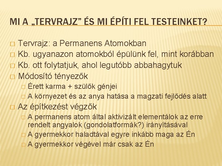 MI A „TERVRAJZ” ÉS MI ÉPÍTI FEL TESTEINKET? Tervrajz: a Permanens Atomokban � Kb.