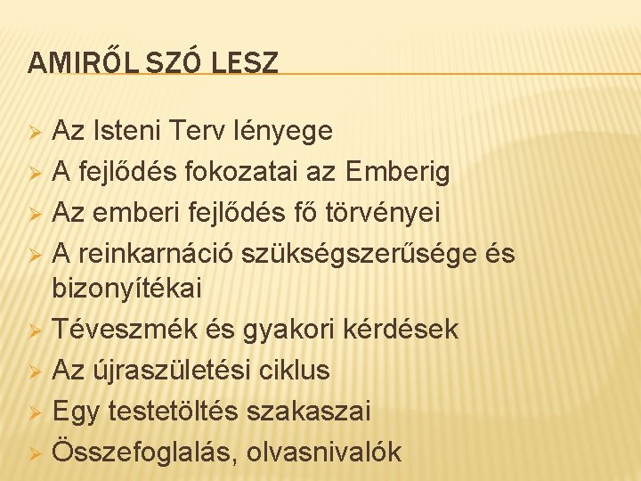 AMIRŐL SZÓ LESZ Az Isteni Terv lényege Ø A fejlődés fokozatai az Emberig Ø