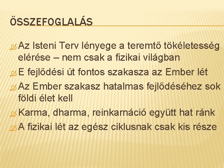 ÖSSZEFOGLALÁS Az Isteni Terv lényege a teremtő tökéletesség elérése – nem csak a fizikai