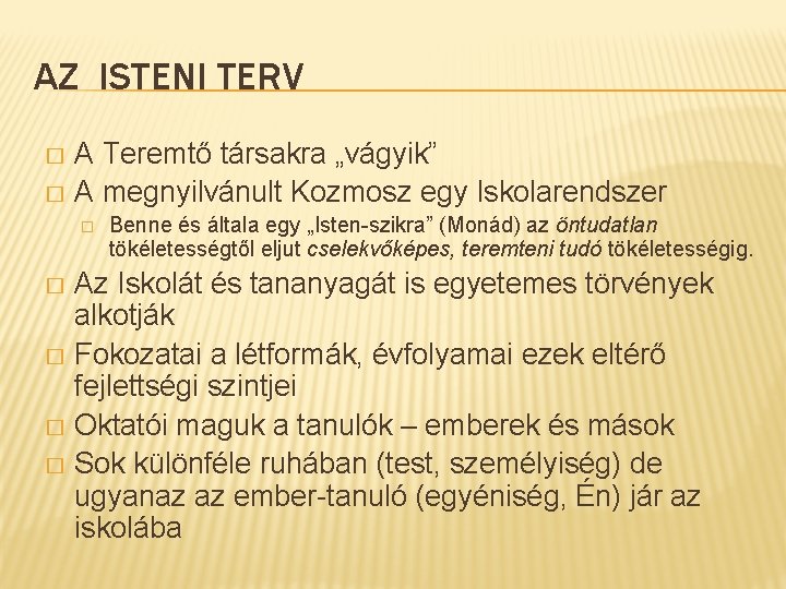 AZ ISTENI TERV A Teremtő társakra „vágyik” � A megnyilvánult Kozmosz egy Iskolarendszer �