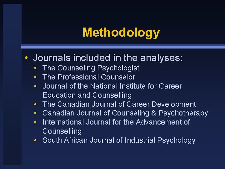 Methodology • Journals included in the analyses: • The Counseling Psychologist • The Professional