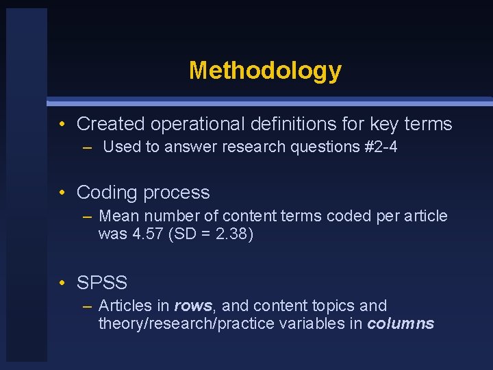 Methodology • Created operational definitions for key terms – Used to answer research questions