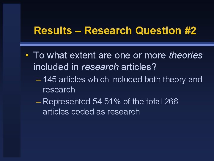 Results – Research Question #2 • To what extent are one or more theories