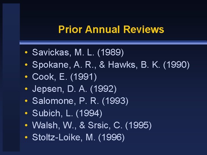Prior Annual Reviews • • Savickas, M. L. (1989) Spokane, A. R. , &