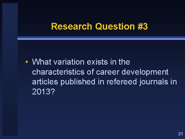 Research Question #3 • What variation exists in the characteristics of career development articles