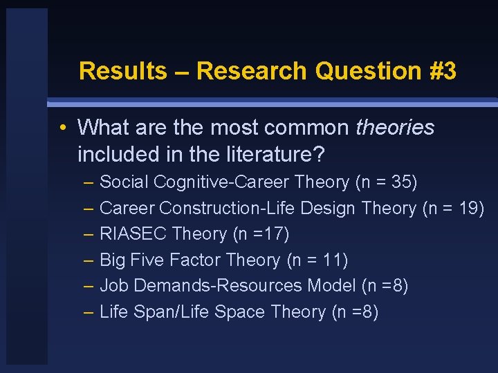 Results – Research Question #3 • What are the most common theories included in