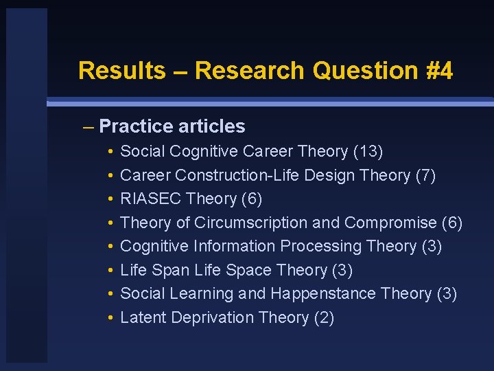Results – Research Question #4 – Practice articles • • Social Cognitive Career Theory