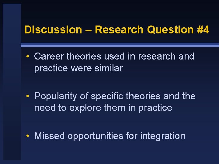 Discussion – Research Question #4 • Career theories used in research and practice were