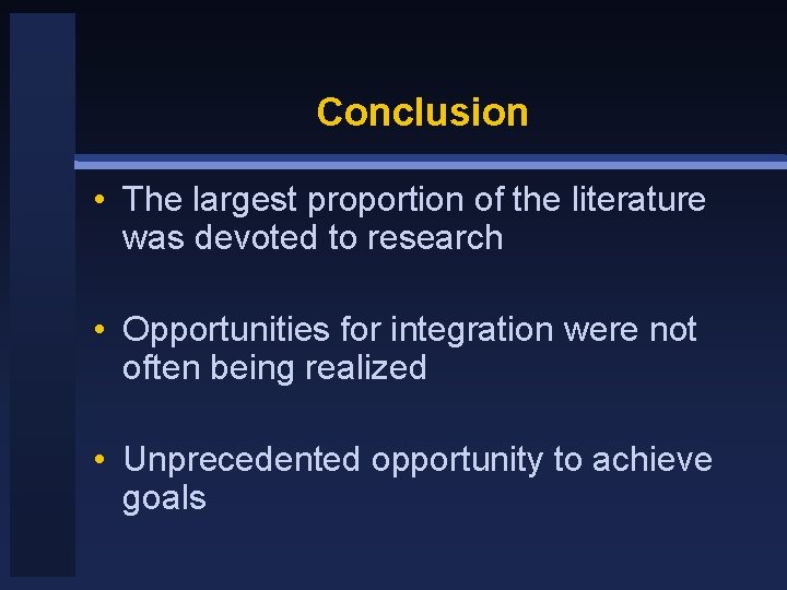 Conclusion • The largest proportion of the literature was devoted to research • Opportunities