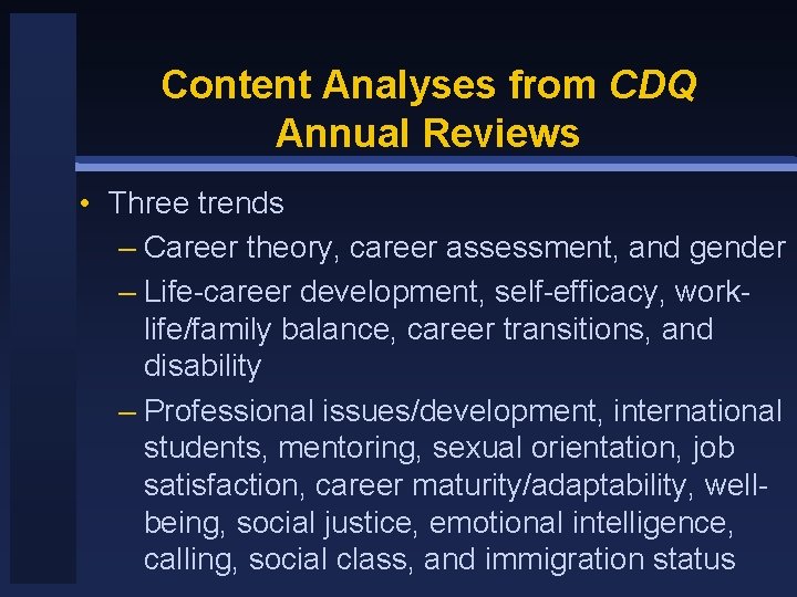 Content Analyses from CDQ Annual Reviews • Three trends – Career theory, career assessment,