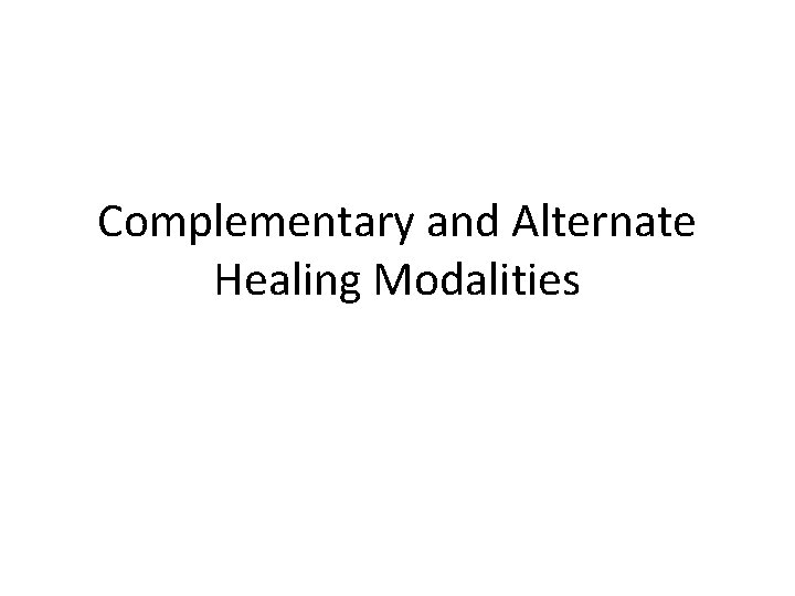 Complementary and Alternate Healing Modalities 
