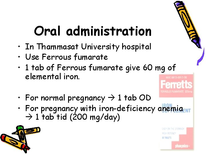 Oral administration • In Thammasat University hospital • Use Ferrous fumarate • 1 tab
