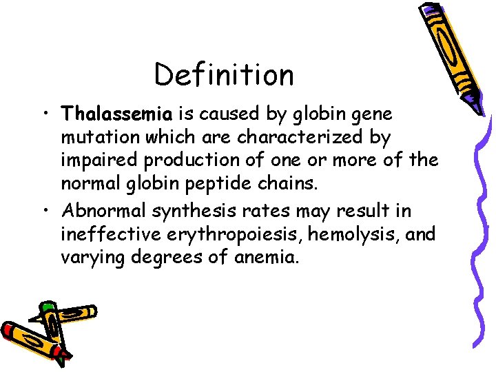 Definition • Thalassemia is caused by globin gene mutation which are characterized by impaired