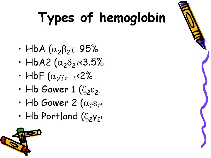 Types of hemoglobin • • • Hb. A ( 2 2 ( 95% Hb.