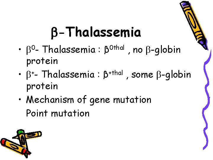  -Thalassemia • 0 - Thalassemia : β 0 thal , no -globin protein