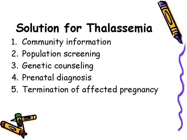 Solution for Thalassemia 1. 2. 3. 4. 5. Community information Population screening Genetic counseling