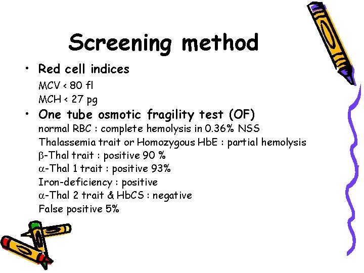 Screening method • Red cell indices MCV < 80 fl MCH < 27 pg