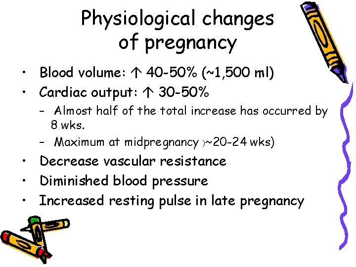 Physiological changes of pregnancy • Blood volume: 40 -50% (~1, 500 ml) • Cardiac
