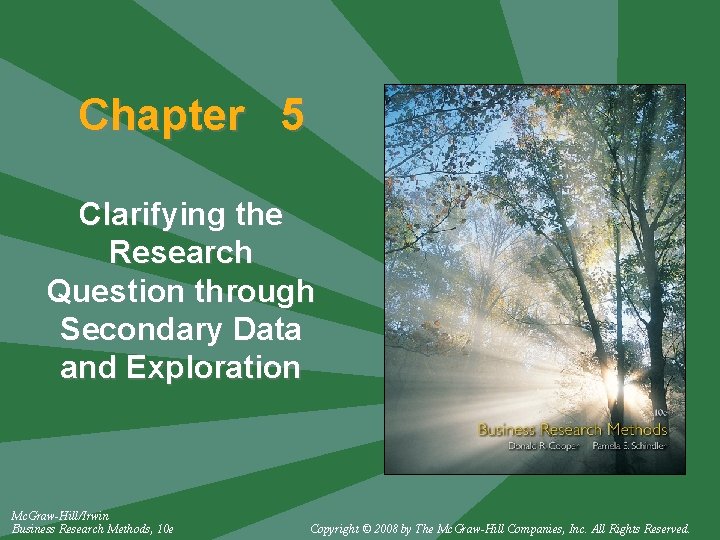 Chapter 5 Clarifying the Research Question through Secondary Data and Exploration Mc. Graw-Hill/Irwin Business