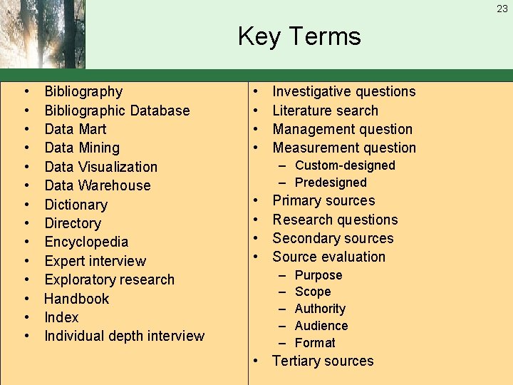 23 Key Terms • • • • Bibliography Bibliographic Database Data Mart Data Mining