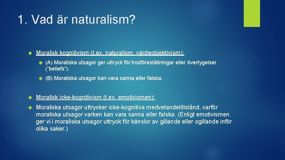 1. Vad är naturalism? Moralisk kognitivism (t. ex. naturalism, värdeobjektivism): (A) Moraliska utsagor ger