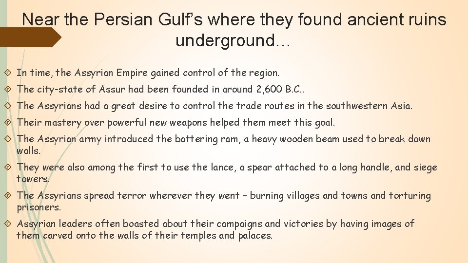 Near the Persian Gulf’s where they found ancient ruins underground… In time, the Assyrian