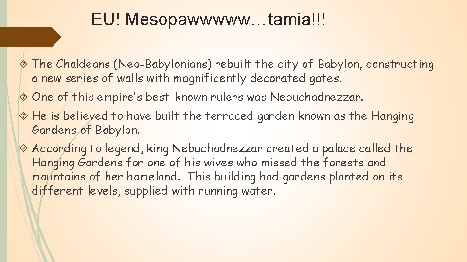 EU! Mesopawwwww…tamia!!! The Chaldeans (Neo-Babylonians) rebuilt the city of Babylon, constructing a new series