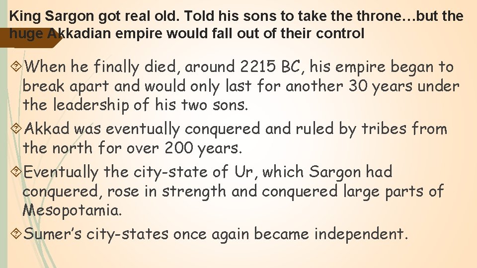 King Sargon got real old. Told his sons to take throne…but the huge Akkadian
