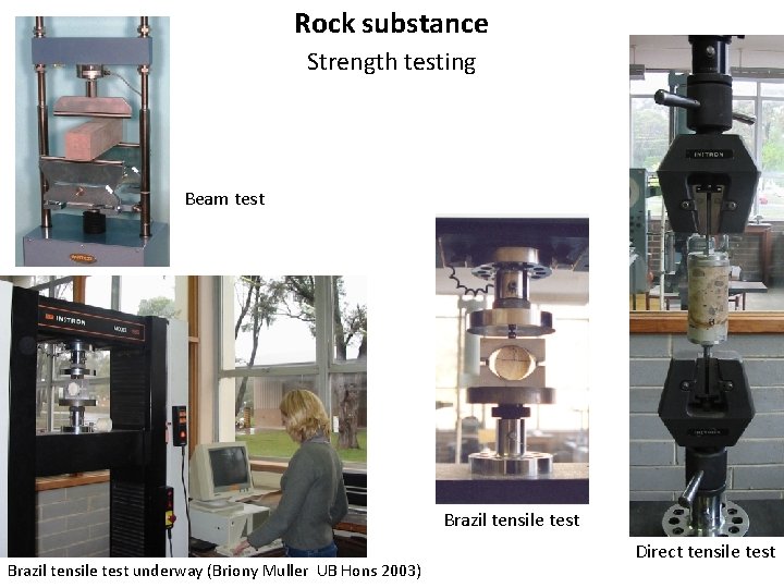 Rock substance Strength testing Beam test Brazil tensile test underway (Briony Muller UB Hons