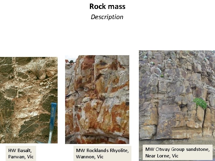 Rock mass Description HW Basalt, Parwan, Vic MW Rocklands Rhyolite, Wannon, Vic MW Otway