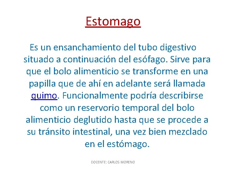 Estomago Es un ensanchamiento del tubo digestivo situado a continuación del esófago. Sirve para