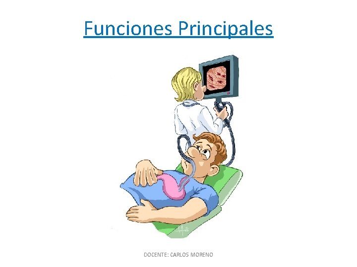 Funciones Principales DOCENTE: CARLOS MORENO 